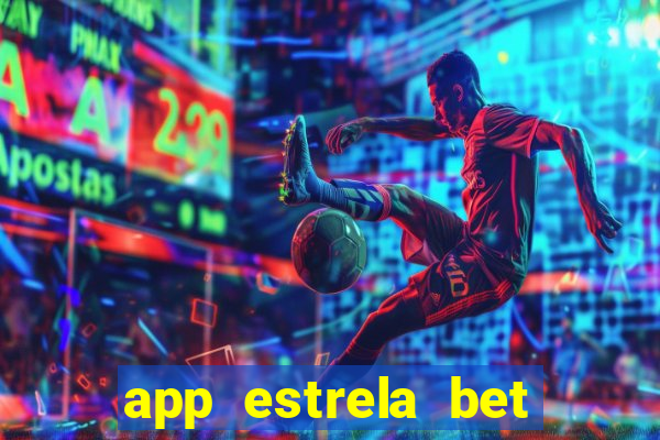 app estrela bet nao compativel